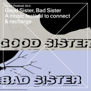 Good Sister, Bad Sister – A Music Festival to Connect & Recharge